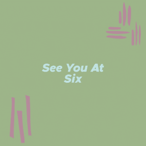 Seeyouatsix