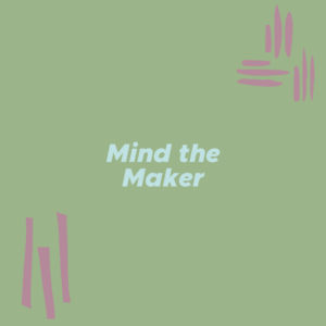 Mind the Maker