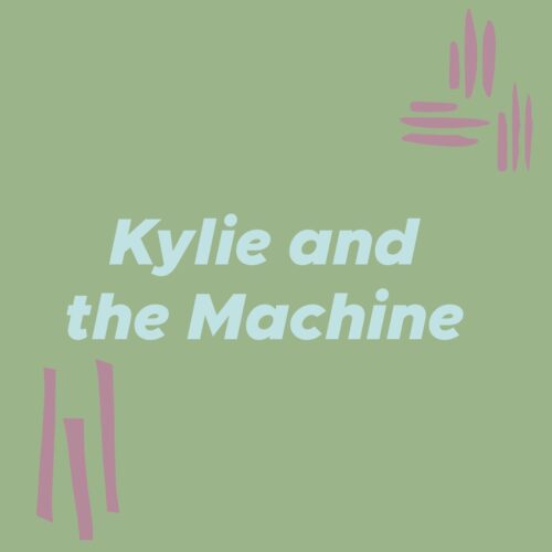 Kylie and the Machine
