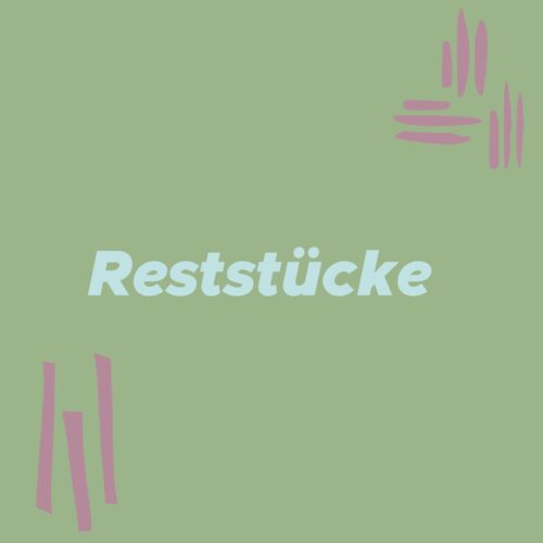 Reststücke